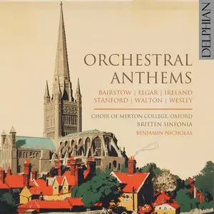 Choir of Merton College, Oxford, Britten Sinfonia - Orchestral Anthems Vol. 2: Bairstow | Elgar | Ireland | Stanford | Walton |