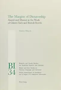 The Margins of Dictatorship: Assent and Dissent in the Work of Günter Eich and Bertolt Brecht