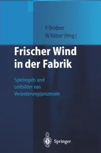 Frischer Wind in der Fabrik: Spielregeln und Leitbilder von Veränderungsprozessen