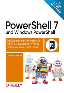 PowerShell 7 und Windows PowerShell: Das komplette Praxiswissen für Administratoren und IT-Profis.