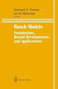 Rasch Models: Foundations, Recent Developments, and Applications