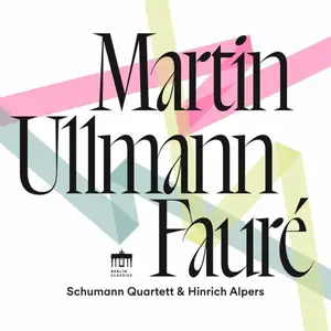 Schumann Quartett & Hinrich Alpers - Martin - Ullmann - Fauré (2025) [Official Digital Download 24/96]