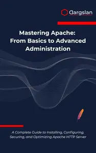 Mastering Apache: From Basics to Advanced Administration