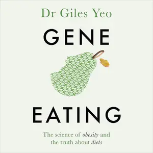 Gene Eating: The Science of Obesity and the Truth About Diets [Audiobook]