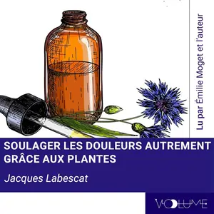 Jacques Labescat, "Soulager les douleurs autrement grâce aux plantes"