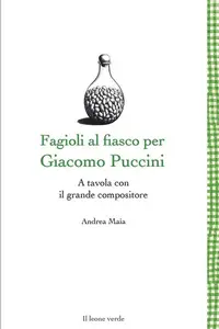 Fagioli al fiasco per Giacomo Puccini