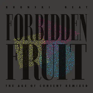 Bronski Beat - Forbidden Fruit - The Age of Consent Remixed (2025) [Official Digital Download]