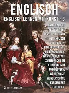 3 - Englisch - Englisch Lernen Mit Kunst: Erfahren Sie, wie Sie beschreiben, was Sie sehen, mit zweisprachigem Text in