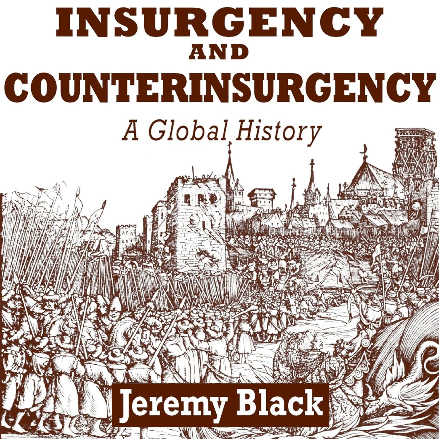 Insurgency and Counterinsurgency: A Global History