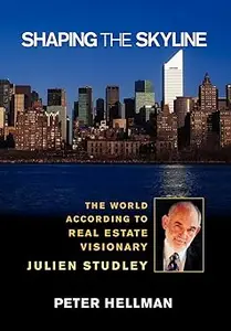 Shaping the Skyline: The World According to Real Estate Visionary Julien Studley