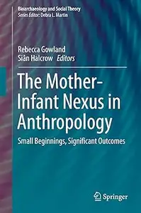 The Mother-Infant Nexus in Anthropology: Small Beginnings, Significant Outcomes