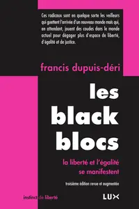 Francis Dupuis-Déri, "Les Black Blocs: La liberté et l'égalité se manifestent"