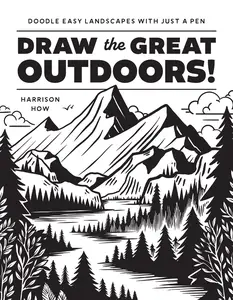 Draw the Great Outdoors!: Doodle Easy Landscapes with Just a Pen