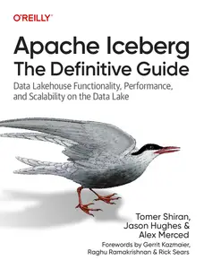 Apache Iceberg: The Definitive Guide: Data Lakehouse Functionality, Performance, and Scalability on the Data Lake