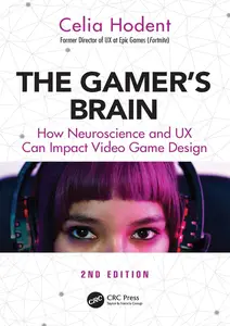 The Gamer's Brain: How Neuroscience and UX Can Impact Video Game Design, 2nd Edition