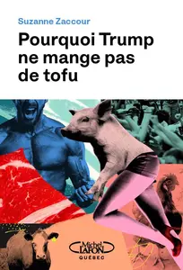 Suzanne Zaccour, "Pourquoi Trump ne mange pas de tofu"