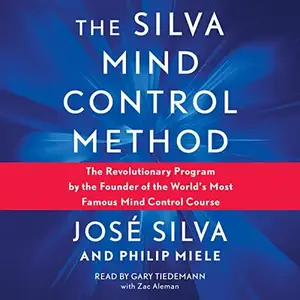 Silva Mind Control Method: The Revolutionary Program by the Founder of the World's Most Famous Mind Control Course [Audiobook]