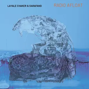 Layale Chaker & Sarafand - Radio Afloat (2024) [Official Digital Download 24/96]