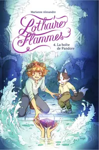 Lothaire Flammes - Tome 4 - La Boîte De Pandore
