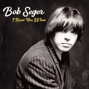 Bob Seger - I Knew You When {Deluxe Edition} (2017) [Official Digital Download 24-bit/96kHz]