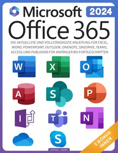 Office 365 für Anfänger : Die aktuellste und vollständigste Anleitung für Excel, Word, PowerPoint