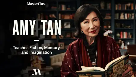 MasterClass - Amy Tan Teaches Fiction, Memory, and Imagination