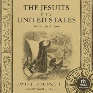 The Jesuits in the United States: A Concise History [Audiobook]