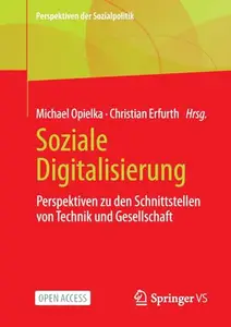 Soziale Digitalisierung: Perspektiven zu den Schnittstellen von Technik und Gesellschaft