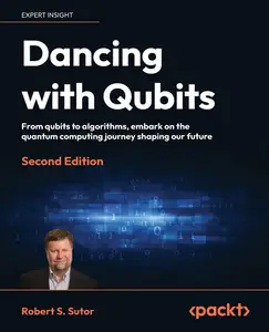 Dancing with Qubits: From qubits to algorithms, embark on the quantum computing journey shaping our future 2nd Edition [Repost]