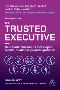 The Trusted Executive: Nine Leadership Habits that Inspire Results, Relationships and Reputation, 2nd Edition