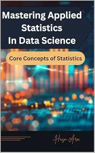 Mastering Applied Statistics in Data Science: Core Concepts of Statistics