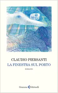 Claudio Piersanti - La finestra sul porto