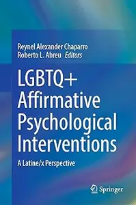 LGBTQ+ Affirmative Psychological Interventions: A Latine/x Perspective