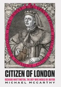 Citizen of London: Richard Whittington: The Boy Who Would Be Mayor