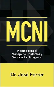 Modelo para el Manejo de Conflictos y Negociación Integrado (Spanish Edition)