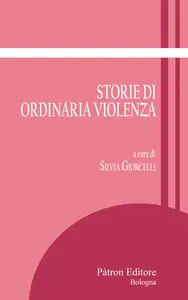 Storie di ordinaria violenza - Silvia Giorcelli