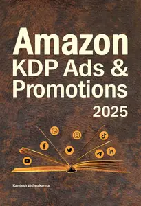 Amazon KDP Ads & Promotions: The Ultimate Guide for Authors and Writers to Boost Book Sales
