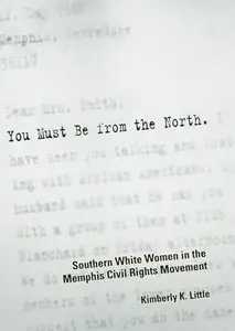 You Must Be from the North: Southern White Women in the Memphis Civil Rights Movement