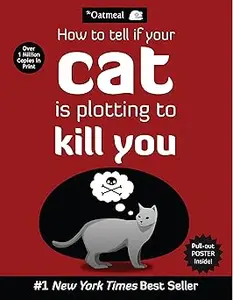 How to Tell If Your Cat Is Plotting to Kill You (The Oatmeal)