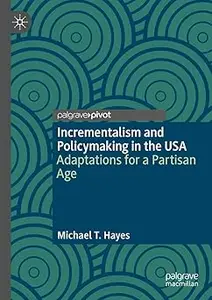 Incrementalism and Policymaking in the USA: Adaptations for a Partisan Age