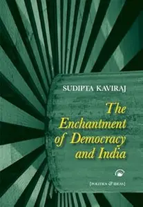 The Enchantment of Democracy and India: Politics and Ideas