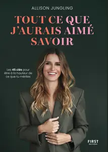 Tout ce que j'aurais aimé savoir - Allison Jungling