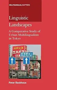 Linguistic Landscapes: A Comparative Study of Urban Multilingualism in Tokyo