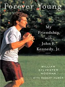 Forever Young: My Friendship with John F. Kennedy, Jr.