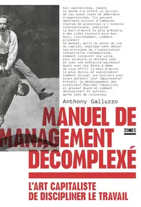 Anthony Galluzzo, "Manuel de management décomplexé: L'art capitaliste de discipliner le travail"