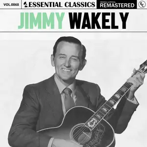 Jimmy Wakely - Essential Classics, Vol. 868- Jimmy Wakely (2025) [Official Digital Download]