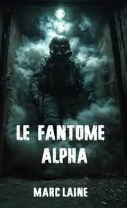 Marc Laine, "Le fantôme alpha"