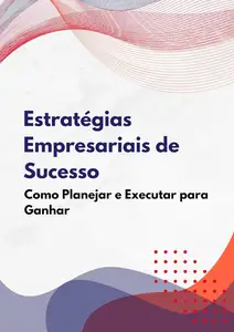 Estratégias Empresariais de Sucesso: Como Planejar e Executar para Ganhar (Portuguese Edition)