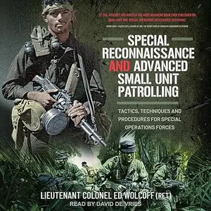 Special Reconnaissance and Advanced Small Unit Patrolling: Tactics Techniques and Procedures for Special Operations [Audiobook]