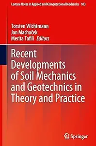 Recent Developments of Soil Mechanics and Geotechnics in Theory and Practice